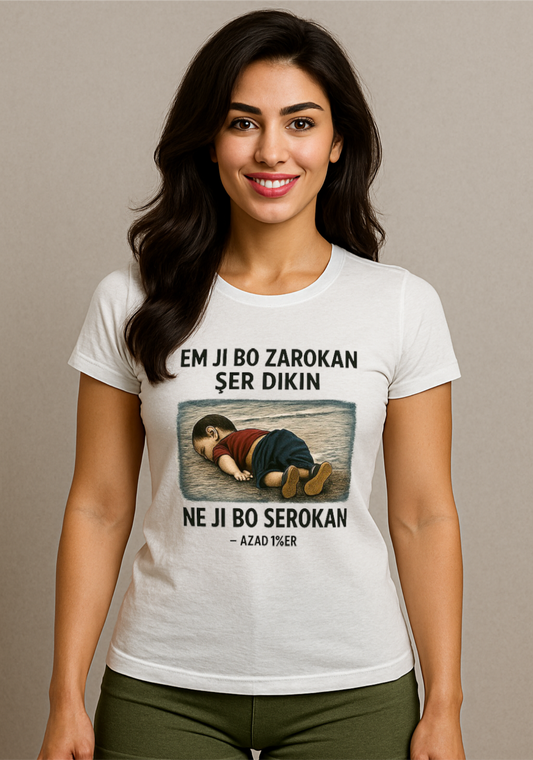 T-Shirt „Em ji bo zarokan şer dikin – ne ji bo serokan“ (Weiß, Damen)
