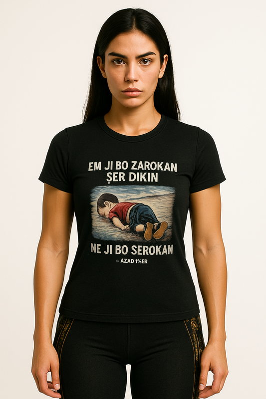 🖤 T-Shirt “Em ji bo Zarokan Şer Dikin” – Damen